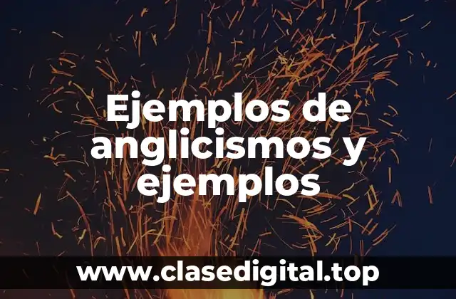 Ejemplos de anglicismos y ejemplos