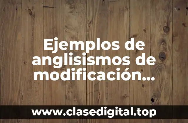 Ejemplos de anglisismos de modificación durativa