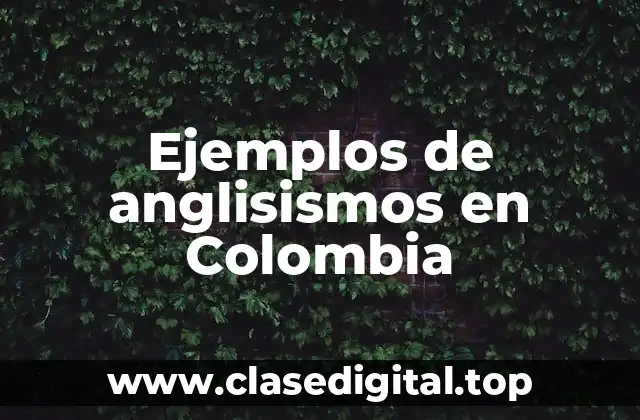 Ejemplos de anglisismos en Colombia