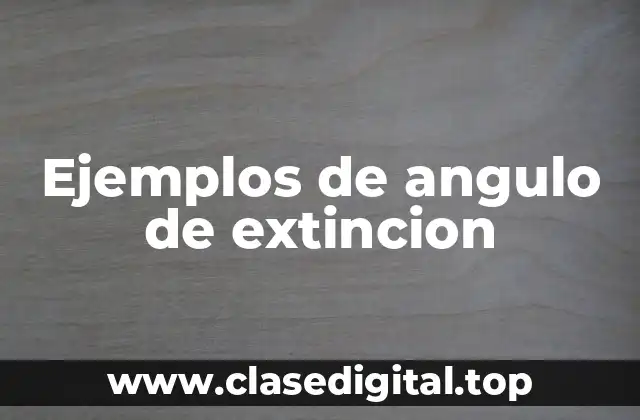 Ejemplos de angulo de extincion