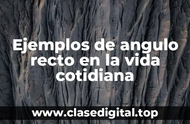 Ejemplos de ángulos rectos