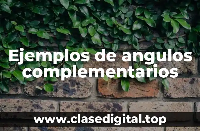Ejemplos de ángulos complementarios