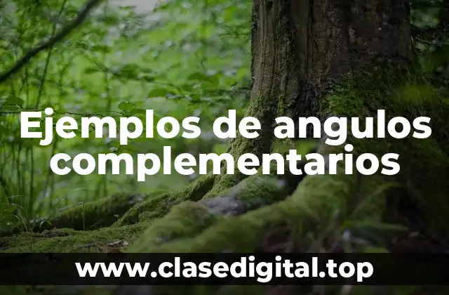 Ejemplos de angulos complementarios