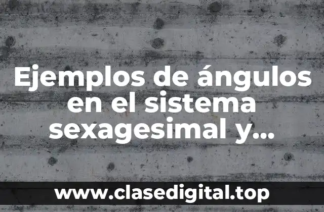 Ejemplos de ángulos en el sistema sexagesimal