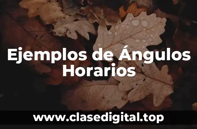 Ejemplos de Ángulos Horarios