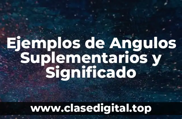 Ejemplos de Ángulos Suplementarios
