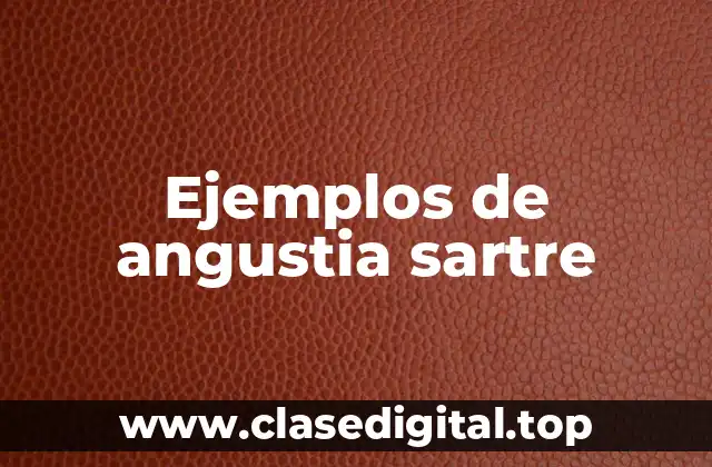 Ejemplos de angustia sartre