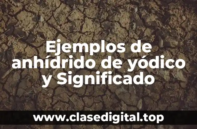 Ejemplos de anhídrido de yódico