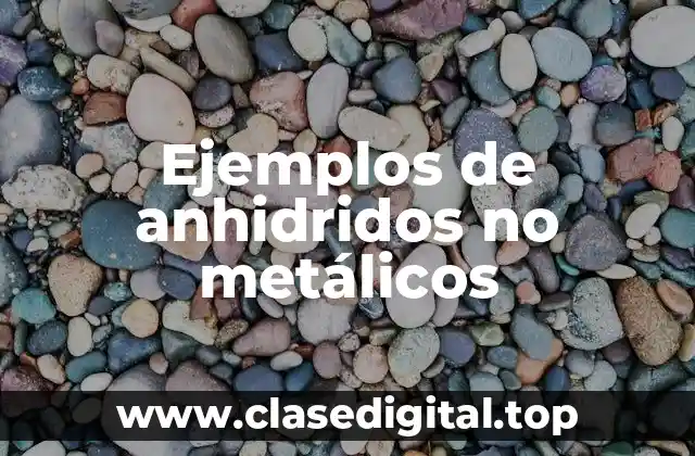 Ejemplos de anhidridos no metálicos
