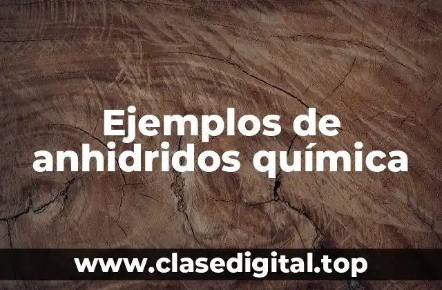 Ejemplos de anhidridos química
