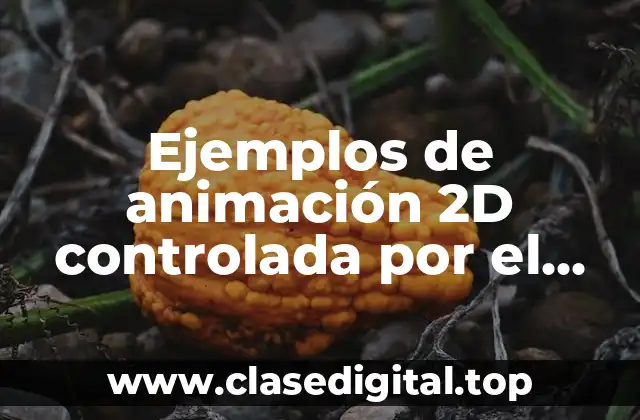 Ejemplos de animación 2D controlada por el usuario