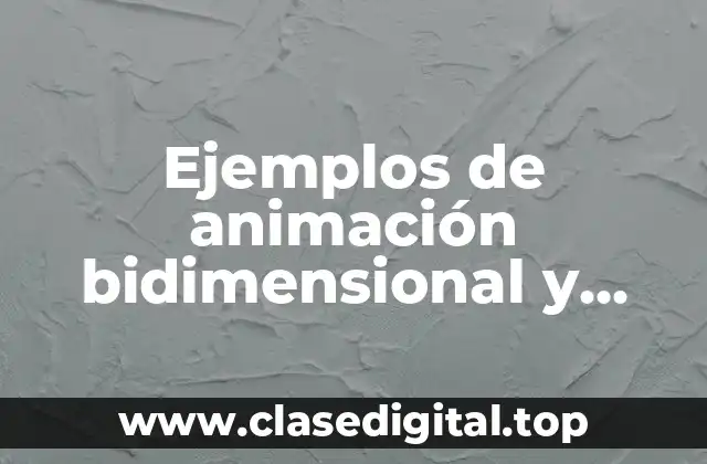 Ejemplos de animación bidimensional y Significado