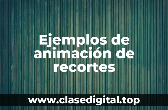 Ejemplos de animación de recortes