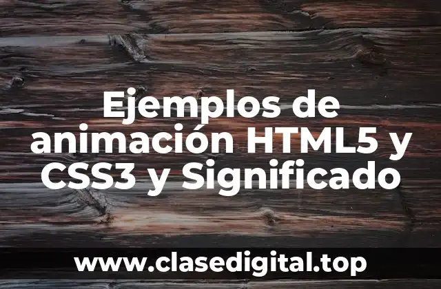 Ejemplos de animación HTML5 y CSS3