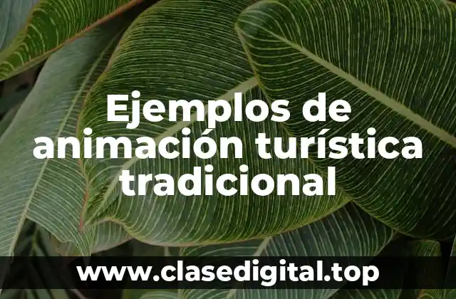 Ejemplos de animación turística tradicional