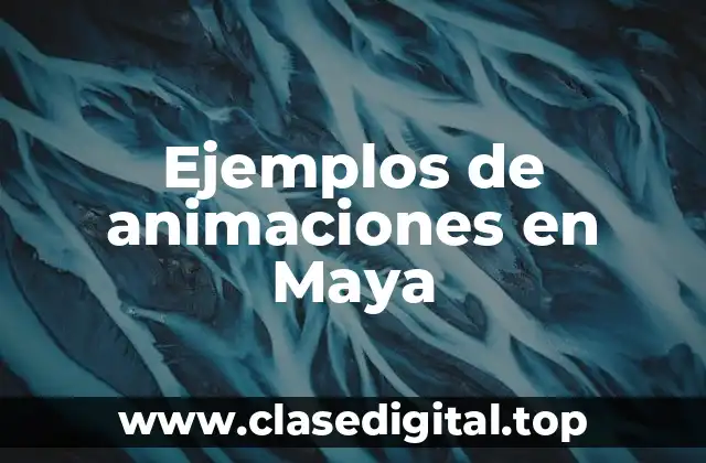 Ejemplos de animaciones en Maya