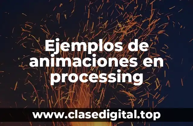 Ejemplos de animaciones en processing