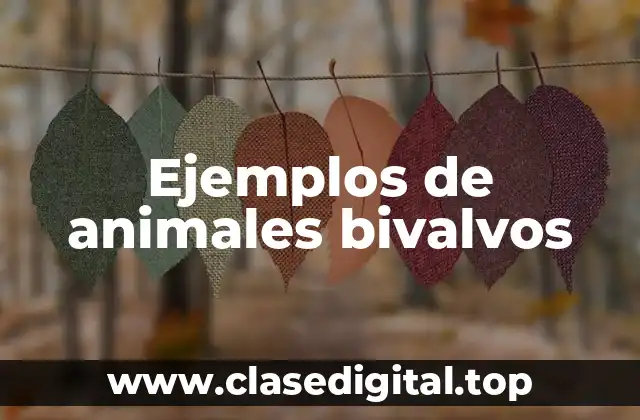 Ejemplos de animales bivalvos