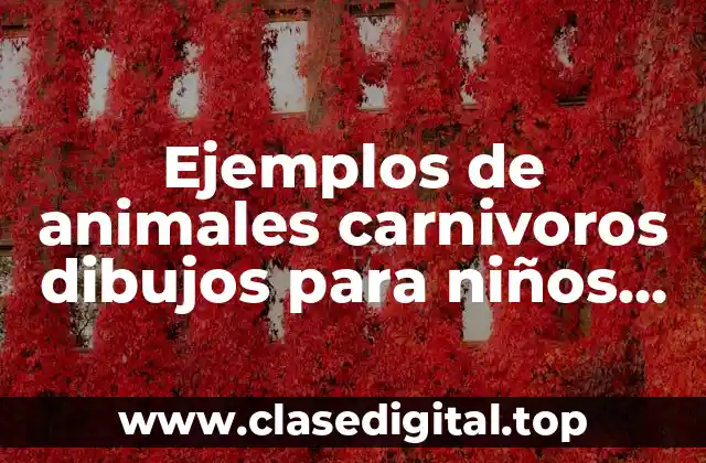 Ejemplos de animales carnivoros dibujos para niños fáciles