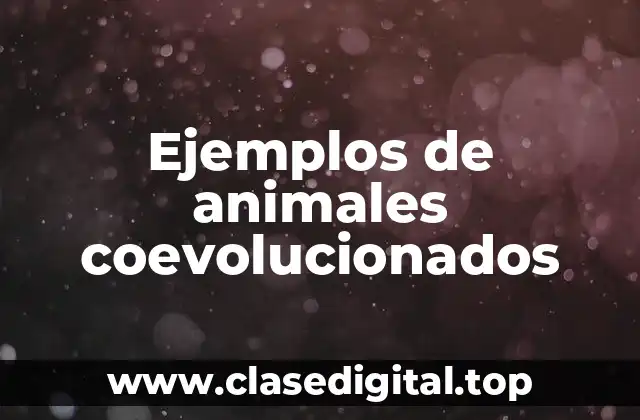 Ejemplos de animales coevolucionados