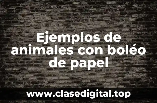 Ejemplos de animales con boléo de papel