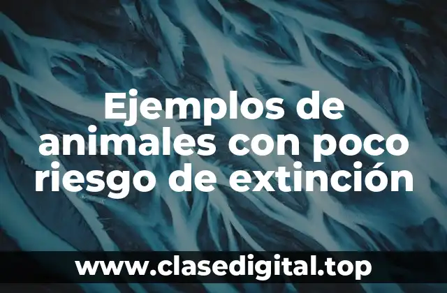 Ejemplos de animales con poco riesgo de extinción