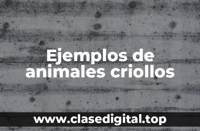 Ejemplos de animales criollos