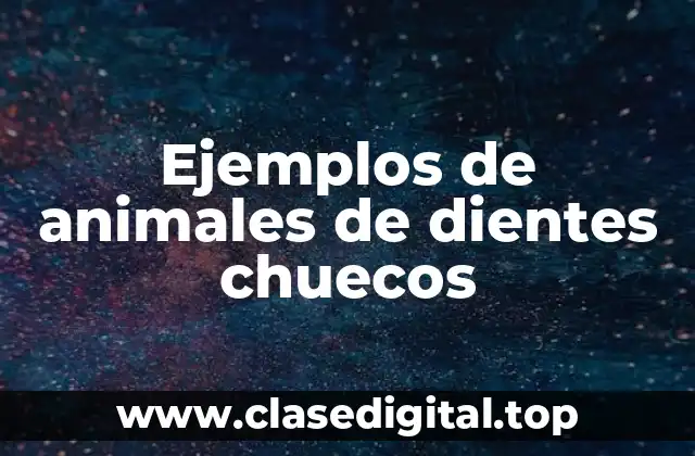 Ejemplos de animales de dientes chuecos