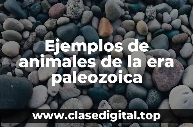 Ejemplos de animales de la era paleozoica
