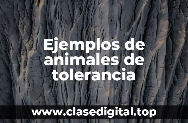 Ejemplos de animales de tolerancia