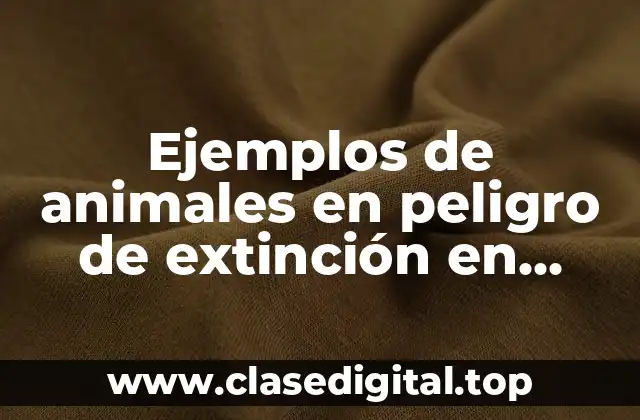 Ejemplos de animales en peligro de extinción en México