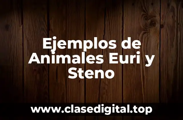 Ejemplos de Animales Euri y Steno