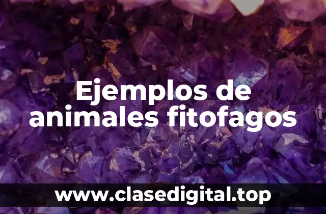 Ejemplos de animales fitofagos