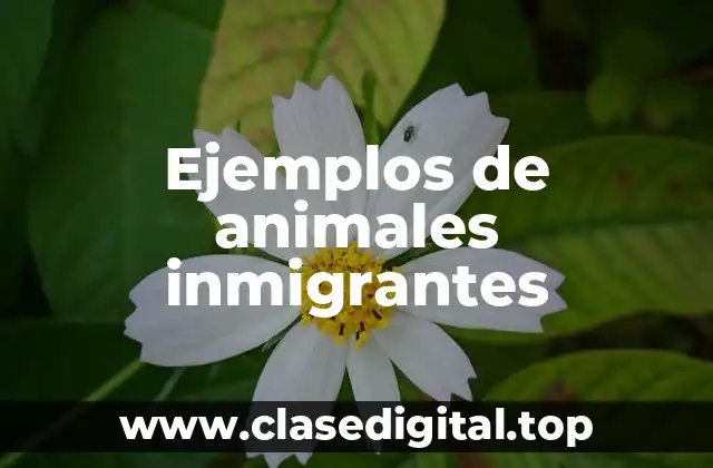 Ejemplos de animales inmigrantes