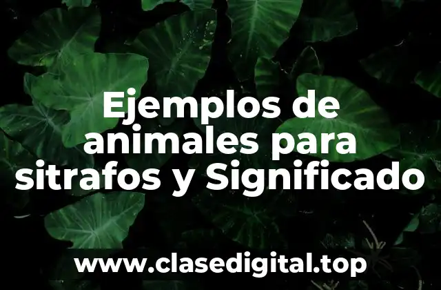 Ejemplos de animales para sitrafos y Significado