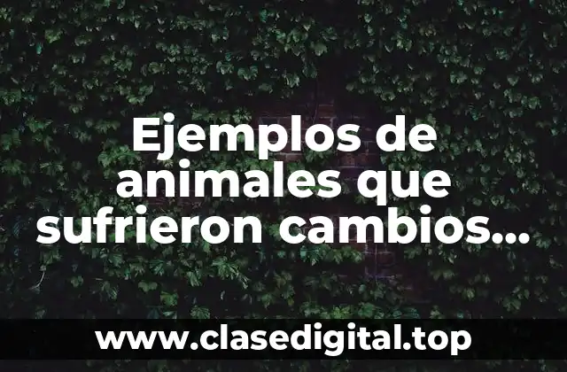 Ejemplos de animales que sufrieron cambios metabolicos