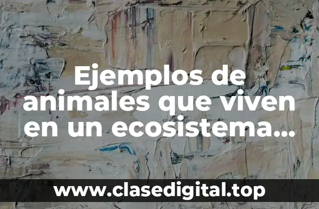 Ejemplos de animales que viven en un ecosistema acuático