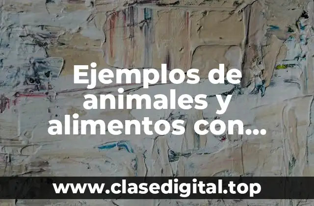 Ejemplos de animales y alimentos con células
