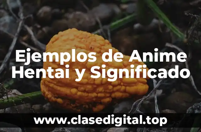 Ejemplos de Anime Hentai y Significado