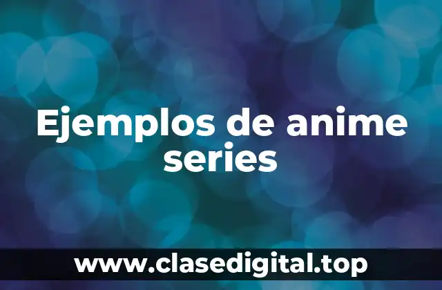 Ejemplos de anime series