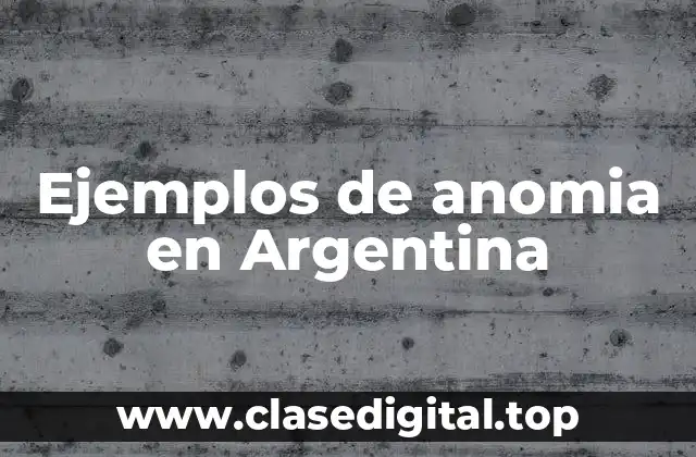 Ejemplos de anomia en Argentina