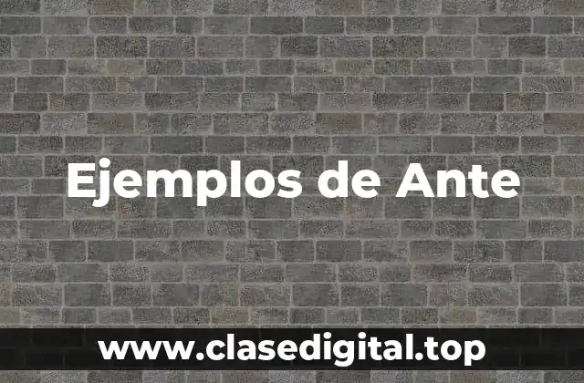 Ejemplos de Ante