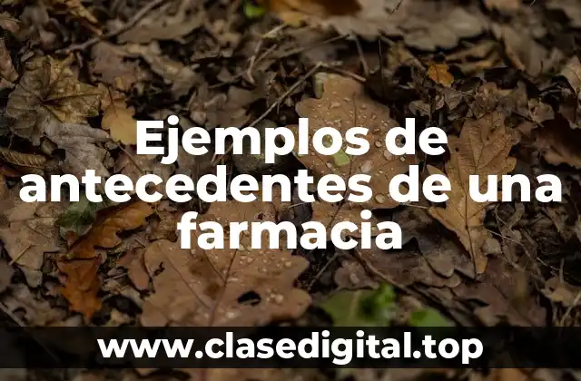 Ejemplos de antecedentes de una farmacia