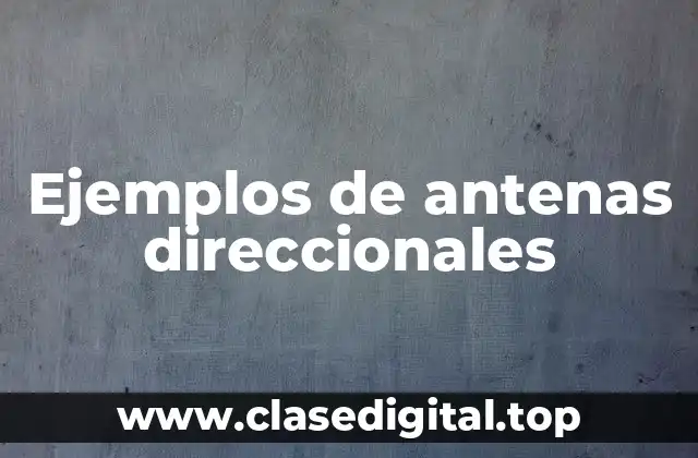Ejemplos de antenas direccionales