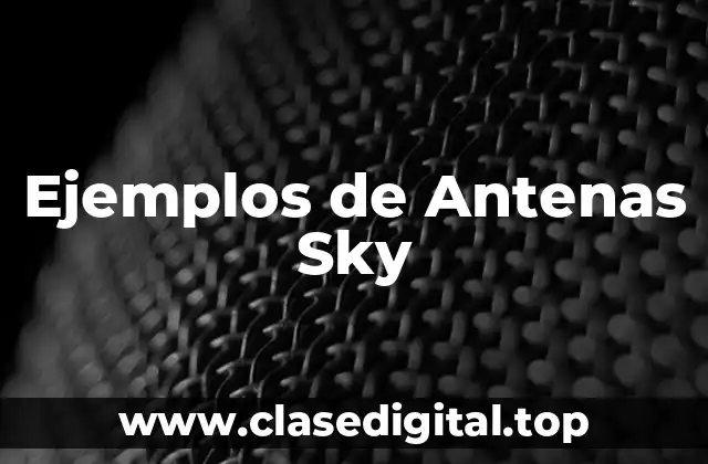 Ejemplos de Antenas Sky