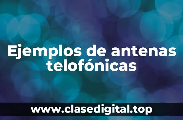 Ejemplos de antenas telofónicas