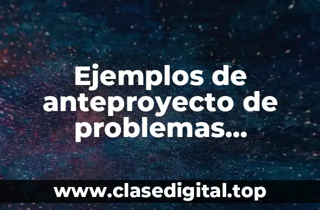 Ejemplos de anteproyecto de problemas alimenticios