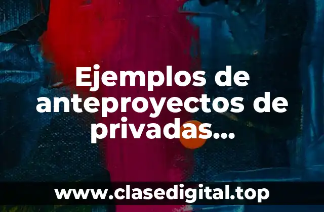 Ejemplos de anteproyectos de privadas residenciales y Significado