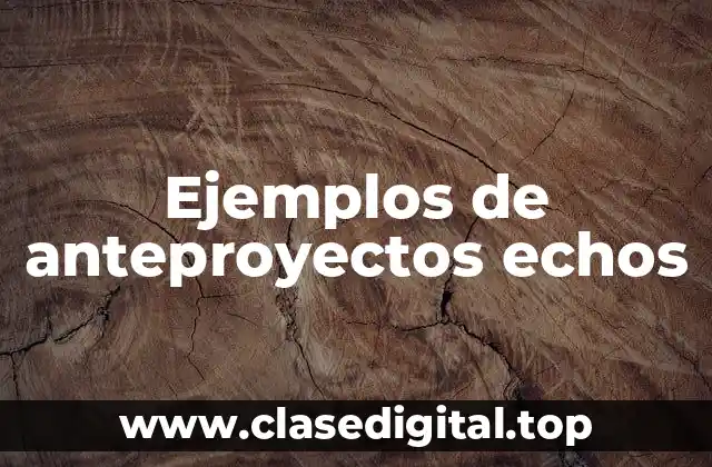 Ejemplos de anteproyectos echos