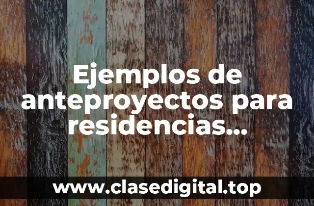 Ejemplos de anteproyectos para residencias profesionales getion empresrial